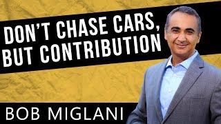 Don't Chase Cars. Chase Contribution.