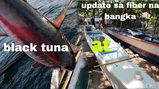 Ep,223 black tuna at update sa fiber na bangka ni kuya bong