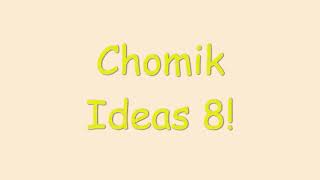 Chomik Ideas 8!