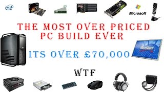 The Most Over Priced PC Build Ever | April (Its Over £70,000)