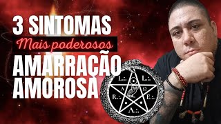 AMARRAÇÃO AMOROSA - SINTOMAS INFALÍVEIS #amarracao #amarração #magia