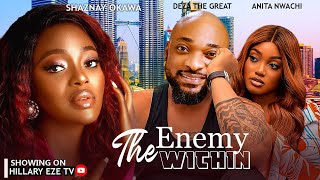 THE ENEMY WITHIN - SHAZNAY OKAWA, DEZA THE GREAT AND ANITA NWACHI 2024 LATEST TRENDING MOVIES