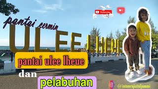 PANTAI ULEE LHEUE DAN PELABUHAN DI BANDA ACEH