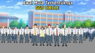 Awal Mula Terbentuknya GGS CIRCLE part 1 - Animasi Anak SMA