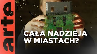 Czy miasta uratują świat? | ARTE.tv Dokumenty