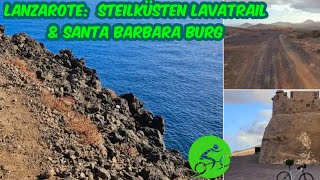 🌴 Lanzarote T5 🌞 Langer MTB Lavatrail an der Steilküste und Santa Barbara Burg am Vulkankegel