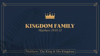 Chase Jacobs, "Kingdom Family" - Matthew 19:10-15