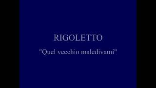 RIGOLETTO "Quel vecchio maledivami"