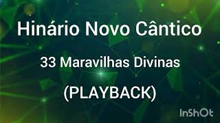 Hinário Novo Cântico: 33 - Maravilhas Divinas (PLAYBACK)