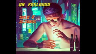 HQ FLAC   DR  FEELGOOD  -  MILK AND ALCOHOL  Best Version DEEP CUTS 1989 lost classics ENHANCD AUDIO