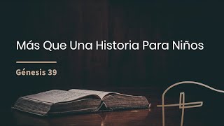 Más Que Una Historia Para Niños・Génesis 39 [Gustavo Pidal]