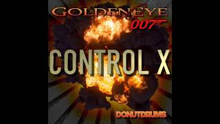 GoldenEye 007 | Control X (DonutDrums)