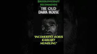 THE OLD DARK HOUSE (1932) micro-review #horror #boriskarloff #spookyseason #oldhollywood #movies