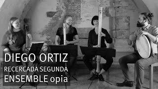 Diego Ortiz (1510-1570): Recercada segunda, Ensemble opia