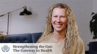 Strengthening the Gut: the Gateway to Health | Course Trailer