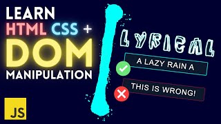 Learn HTML CSS & DOM Manipulation w. JavaScript | Build a Lyric Learning App [1hr]