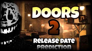 Doors 2 Release Date PREDICTION