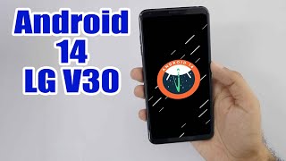 Install Android 14 on LG V30 (LineageOS 21) - How to Guide!