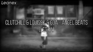 Clutchill & Louis9k & Goa - Angel Beats (Letra)