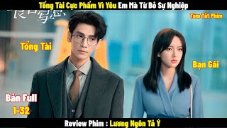 Review Phim Lương Ngôn Tả Ý | Full 1-32 | Tóm Tắt Phim Lie to Love | REVIEW PHIM HAY