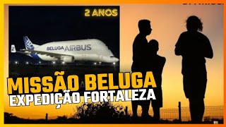 2 Anos da Missão Beluga! Airbus A300ST em Fortaleza -CE + Cenas inéditas dos bastidores.