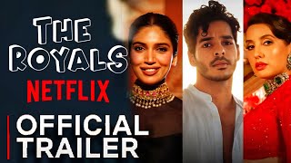 The Royals Trailer Netflix | The Royals Webseries Trailer | The Royals Trailer ishaan, Nora, Bhumi