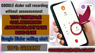 How to Stop Google Dialer announcement in Vivo V25pro // How to disable call recording Announcement