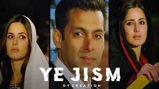 Ye Jism | Full Screen Status | Salman , Katrina | Love , Emotions Status | Raza Hai Kya |DY CREATION