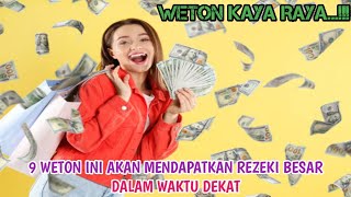 WETON KAYA RAYA... 9 WETON INI AKAN MENDAPATKAN REZEKI BESAR DALAM WAKTU DEKAT