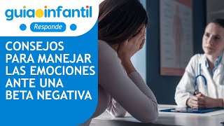 Cómo superar la tristeza de una beta negativa en un tratamiento de fertilidad 😔 Emociones en la FIV