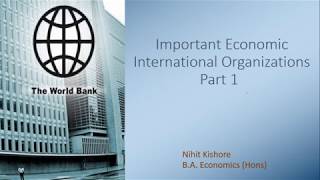 World Bank, IMF & Others - International Organization Part 1 by Nihit Kishore   Lecture 21