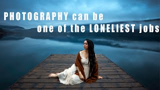 PHOTOGRAPHY can be one of the LONELIEST jobs