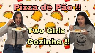 Cozinhando com Two Girls // Pizza de pão !!