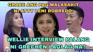 NAKU WELLIE SA INTERVIEW NI GRECHEN LAGLAG NABA? GRABE ANG PAG MALASAKIT NI ATTY LENI ROBREDO.