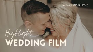 Hannah + Shayne || Romantic Wedding Highlight Film