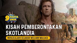 9 Fakta Unik Tentang Kisah Pemberontakan Skotlandia: Menjelajahi Sejarah William Wallace