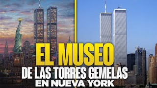 El Museo de las Torres Gemelas en Nueva York