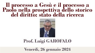 P. Garofalo - Il processo a Gesù e il processo a Paolo nella prospettiva dello storico del diritto