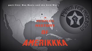 Neo Nazis and the Cold War | A Peoples History of Amerikkka (Pt5)