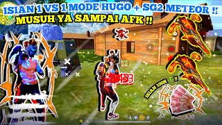 ISIAN 1 VS 1 MODE HUGO + SG2 MUSUHYA SAMPE AFK !!