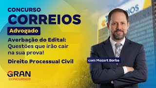 Concurso Correios Advogado | Averbação do Edital: Direito Processual Civil com Mozart Borba