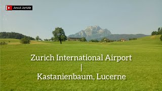 Part 2 | Zurich Airport to Kastanienbaum, Lucerne