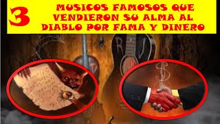 MUSICOS FAMOSOS QUE VENDIERON SU ALMA POR FAMA Y DINERO