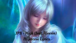 JPB- High Feat. Aleesia Nightcore Lyrics