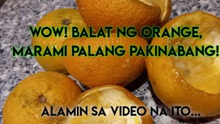 BALAT NG ORANGE, HUWAG ITAPON | MARAMI PALANG PAKINABANG DITO