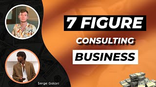 7-Figure Agency/Consulting Business at 23 | Interview with entrepreneur Serge Gatari