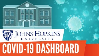 John Hopkins University COVID19 Dashboard - The Dashboard the Entire World Is Watching