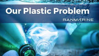 Our Plastic Problem - RanMarine Technology