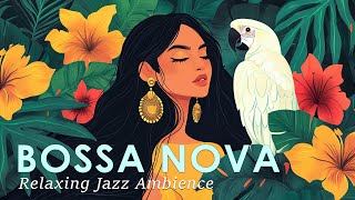 Bossa Nova Chill Vibe 🌺 Relaxing Jazz Bringing a Warm Tropical Atmosphere ☀️ September Jazz Music