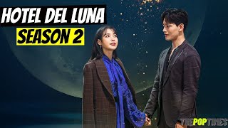 Much Awaited Hotel Del Luna Season 2 All Updates Are Here !